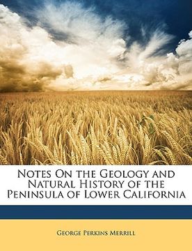 portada notes on the geology and natural history of the peninsula of lower california (en Inglés)