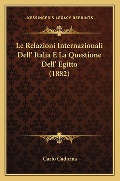 portada Le Relazioni Internazionali Dell' Italia E La Questione Dell' Egitto (1882) (en Italiano)