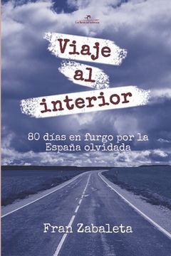 portada Viaje Al Interior: 80 Días En Furgo Por La España Olvidada (spanish Edition) (in Spanish)