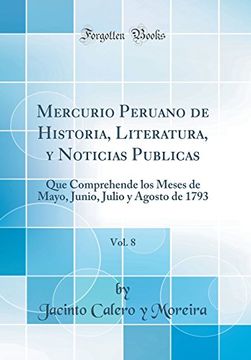 portada Mercurio Peruano de Historia, Literatura, y Noticias Publicas, Vol. 8: Que Comprehende los Meses de Mayo, Junio, Julio y Agosto de 1793 (Classic Reprint)