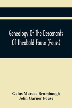 portada Genealogy Of The Descenants Of Theobald Fouse (Fauss) Including Many Other Connected Families (in English)