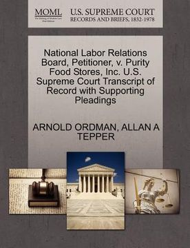 portada national labor relations board, petitioner, v. purity food stores, inc. u.s. supreme court transcript of record with supporting pleadings