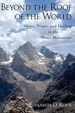 portada Beyond the Roof of the World: Music, Prayer, and Healing in the Pamir Mountains (en Inglés)