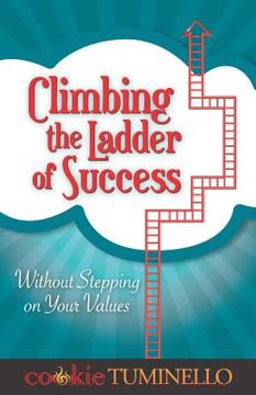 portada Climbing the Ladder of Success: Without Stepping on Your Values (en Inglés)