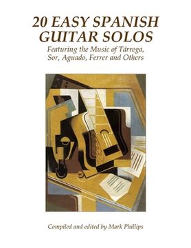 portada 20 Easy Spanish Guitar Solos: Featuring the Music of Tárrega, Sor, Aguado, Ferrer and Others (en Inglés)