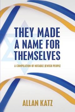 portada They Made A Name For Themselves: A Compilation of Notable Jewish People (en Inglés)