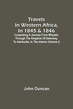 portada Travels in Western Africa, in 1845 & 1846, Comprising a Journey From Whydah, Through the Kingdom of Dahomey, to Adofoodia, in the Interior (Volume i) 