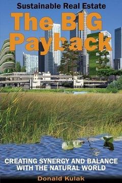 portada Sustainable Real Estate - The Big Payback: Creating Synergy and Balance with the Natural World