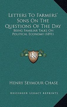 portada letters to farmers' sons on the questions of the day: being familiar talks on political economy (1891) (en Inglés)