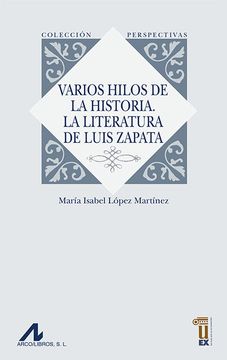 portada Varios Hilos de la Historia. La Literatura de Luis Zapata (Perspectivas)