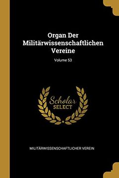 portada Organ Der Militärwissenschaftlichen Vereine; Volume 53 (en Alemán)