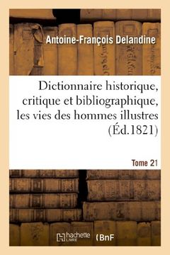 portada Dictionnaire Historique, Critique Et Bibliographique, Contenant Les Vies Des Hommes Illustres. T.21 (Généralités)