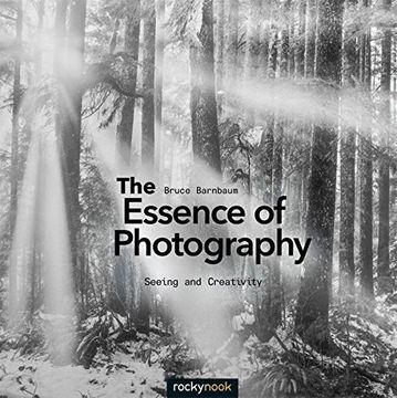 portada The Essence of Photography: Seeing and Creativity (in English)