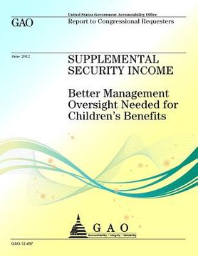 portada Supplemental Security Income: Better Management Oversight Needed for Children's Benefits (en Inglés)