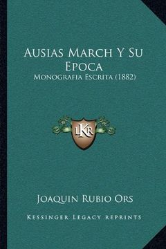 portada Ausias March y su Epoca: Monografia Escrita (1882) (in Spanish)