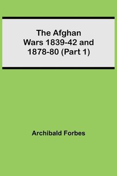 portada The Afghan Wars 1839-42 and 1878-80 (Part 1) (en Inglés)