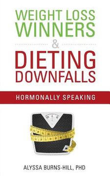 portada Weight Loss Winners & Dieting Downfalls: Hormonally Speaking (en Inglés)