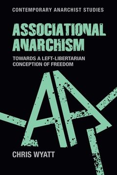 portada Associational Anarchism: Towards a Left-Libertarian Conception of Freedom (en Inglés)