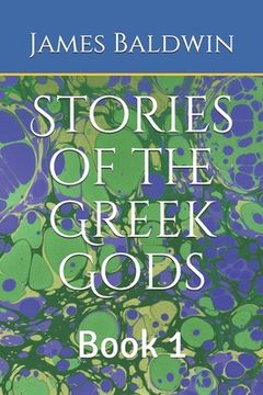 Stories of the Greek Gods: Book 1 (en Inglés)