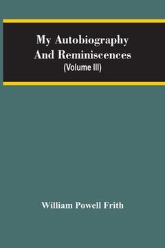 portada My Autobiography And Reminiscences (Volume III) (en Inglés)
