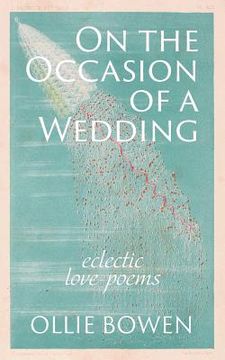 portada On the Occasion of a Wedding: Eclectic Love Poems (en Inglés)