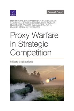 portada Proxy Warfare in Strategic Competition: Military Implications (in English)