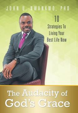 portada The Audacity of God's Grace: 10 Strategies to Living Your Best Life Now (en Inglés)