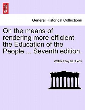 portada on the means of rendering more efficient the education of the people ... seventh edition. (en Inglés)