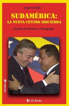 portada Sudamerica: la nueva centro izquierda: Estado de bienestar o demagogia?