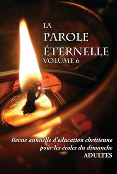 portada La Parole Éternelle (Adultes), Volume 6, Revue Annuelle D'éducation Chrétienne Pour les Écoles du Dimanche (en Francés)