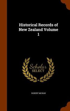 portada Historical Records of New Zealand Volume 1 (en Inglés)