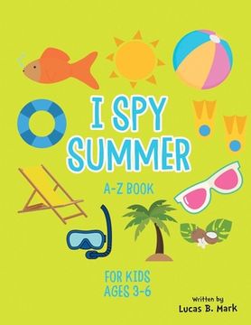 portada I spy Summer: A-Z Book For Kids Ages 3-6: A Fun Guessing Game! (in English)