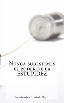 portada Nunca subestimes el poder de la estupidez (Spanish Edition)