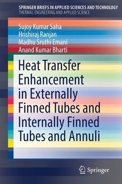 portada Heat Transfer Enhancement in Externally Finned Tubes and Internally Finned Tubes and Annuli (en Inglés)