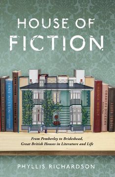 portada The House of Fiction: From Pemberley to Brideshead, Great British Houses in Literature and Life