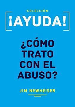 portada Ayuda! Cómo Trato con el Abuso? (in Spanish)