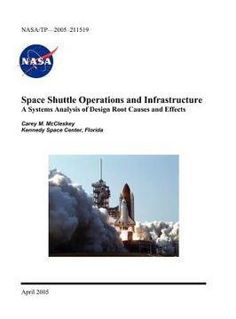 portada space shuttle operations and infrastructure: a systems analysis of design root causes and effects (en Inglés)