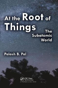 portada At the Root of Things: The Subatomic World (in English)