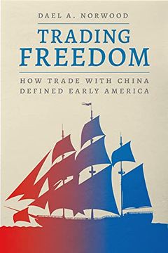 portada Trading Freedom: How Trade With China Defined Early America (American Beginnings, 1500-1900) (in English)