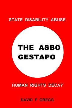 portada The Asbo Gestapo: State Disability Abuse; Human Rights Decay