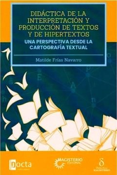portada didáctica de la interpretación y producción de los textos y de hipertextos. una perspectiva didáctica desde la cartografía textual