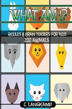 portada What Am I? Riddles and Brain Teasers For Kids Zoo Animals Edition (en Inglés)