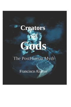 portada Creators of Gods: The Posthuman Myth (en Inglés)