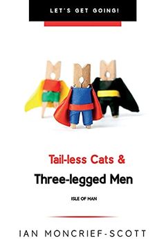 portada Tail-Less Cats & Three-Legged Men: The Isle of man (Let'S get Going! ) (in English)