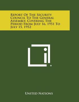 portada Report of the Security Council to the General Assembly, Covering the Period from July 16, 1951 to July 15, 1952 (en Inglés)