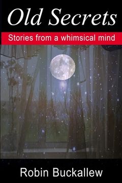 portada Old Secrets: Stories from a Whimsical Mind (in English)