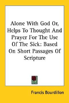 portada alone with god or, helps to thought and prayer for the use of the sick: based on short passages of scripture (in English)