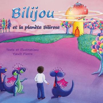portada Bilijou: et la planète Bilirose (en Francés)