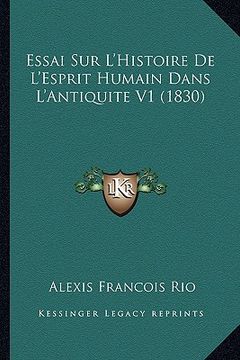 portada Essai Sur L'Histoire De L'Esprit Humain Dans L'Antiquite V1 (1830) (en Francés)