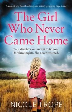 portada The Girl who Never Came Home: A Completely Heartbreaking and Utterly Gripping Page-Turner (en Inglés)